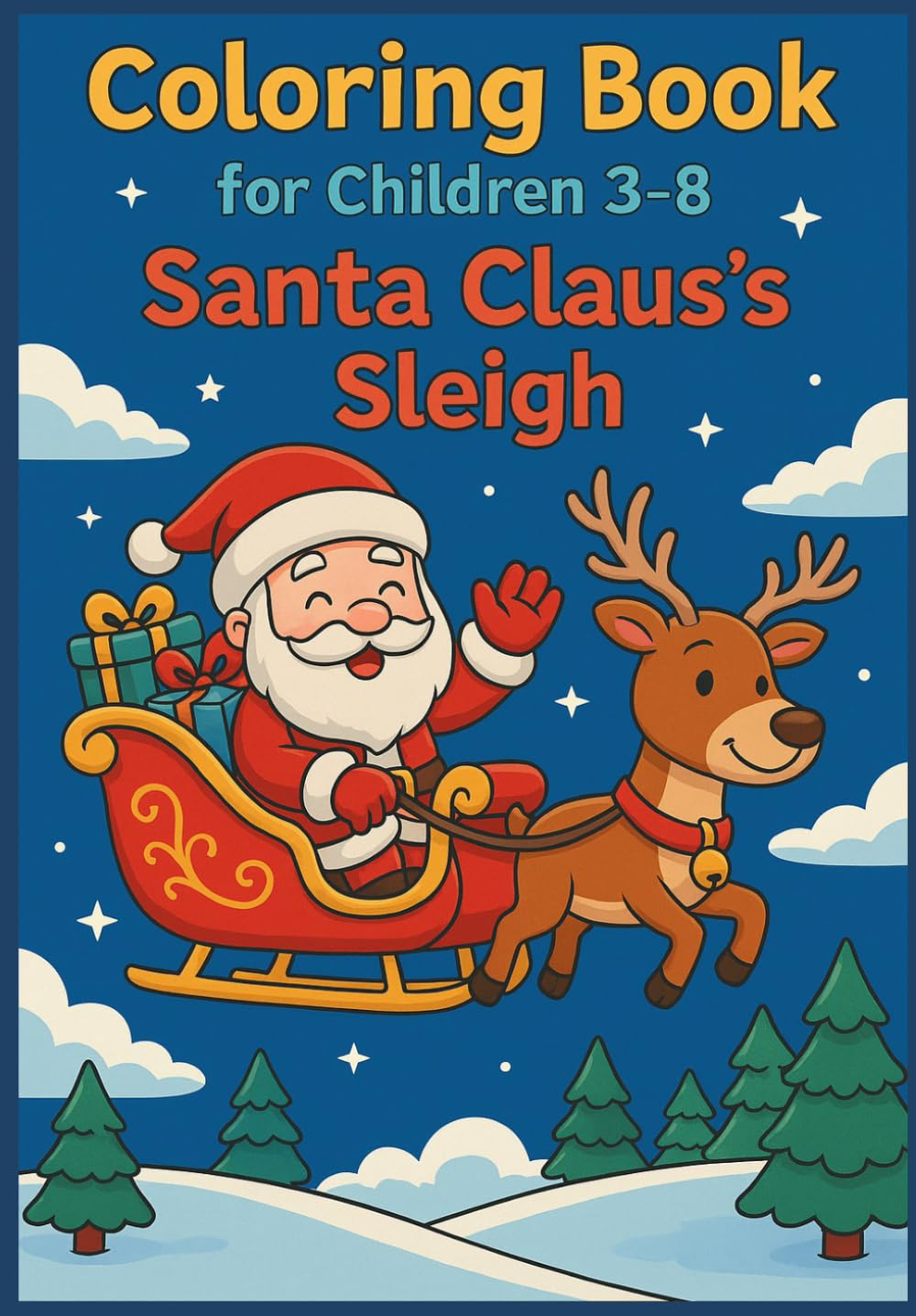 Coloring Book For Children 3-8: Santa Claus's Sleigh: Fun and Magical Christmas Sleigh Adventures to Color for Kids Ages 3–8