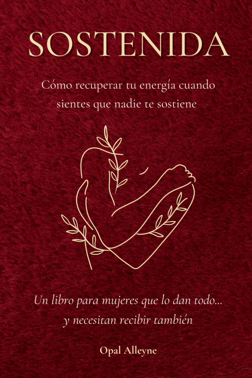 SOSTENIDA: Cómo recuperar tu energía cuando sientes que nadie te sostiene