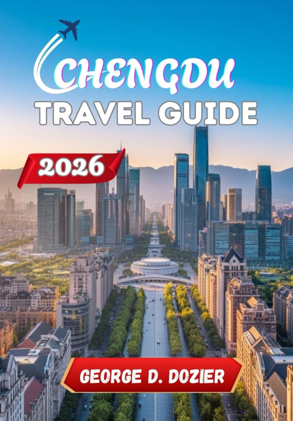 CHENGDU TRAVEL GUIDE 2026: Travel Planning Information for Chengdu