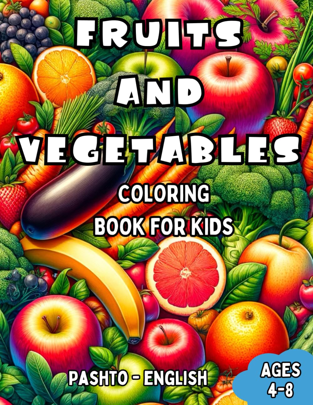 Pashto - English Fruits and Vegetables Coloring Book for Kids Ages 4-8: Bilingual Coloring Book with English Translations | Color and Learn Pashto For ... Books for Children (English-Pashto))