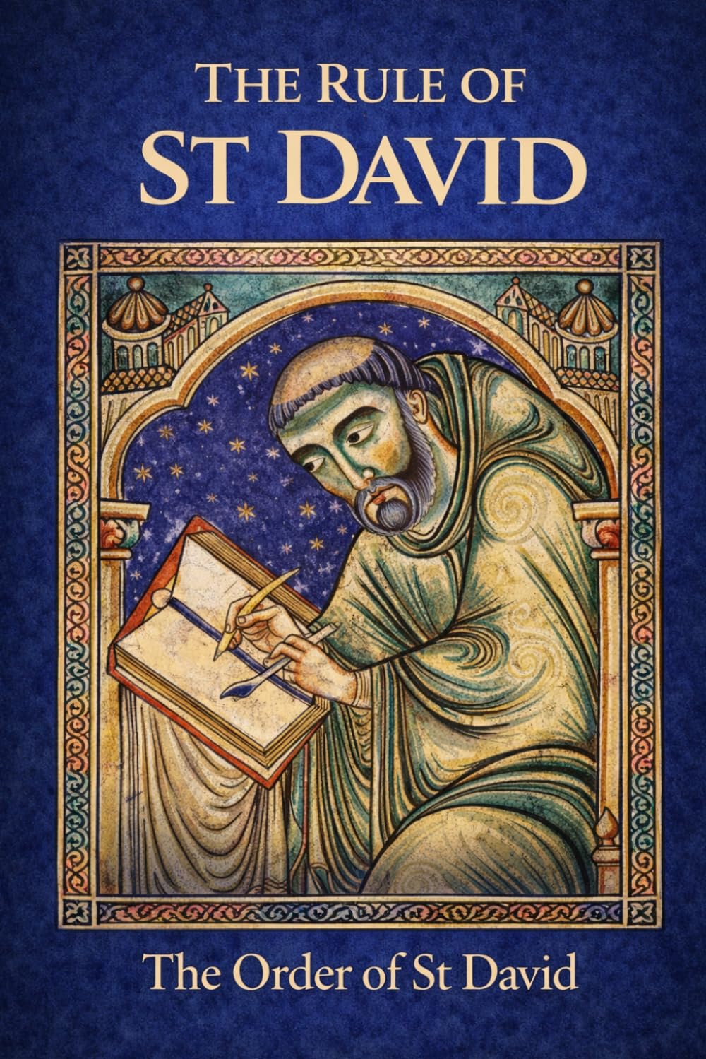 The Rule of St David: The Order's Rule of Life (Order of St David)