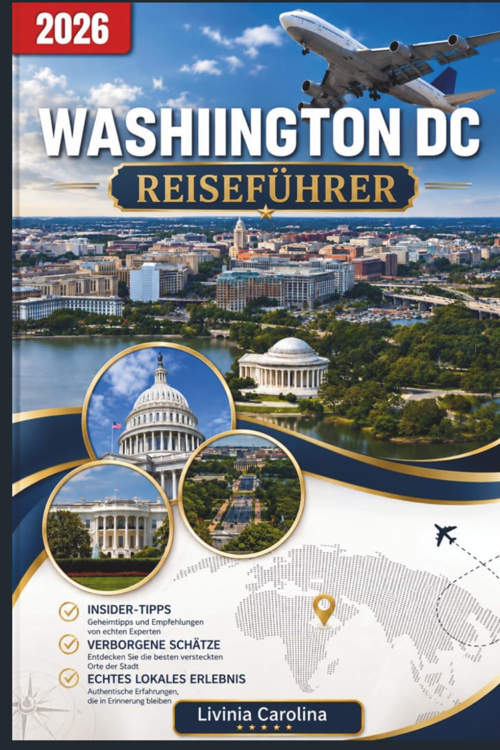 Washington, D.C. Reiseführer 2026: Der ultimative Insider-Reiseführer für die Hauptstadt der USA Lokale Geheimtipps, Sehenswürdigkeiten, Stadtviertel, Kulinarik, Reiserouten und praktische Reisetipp