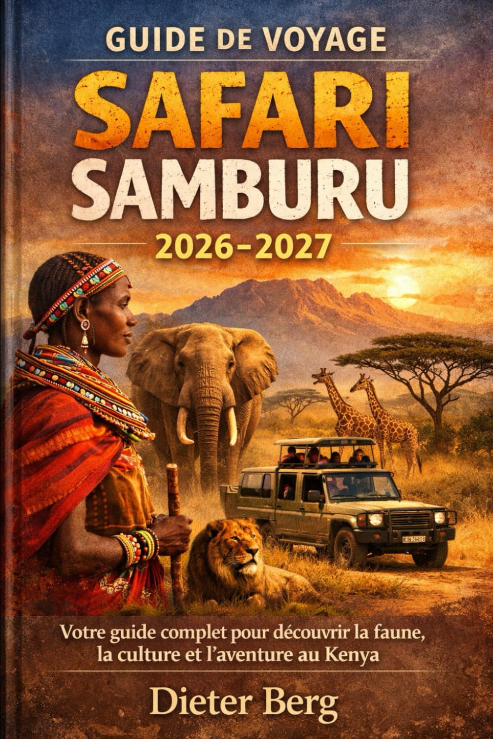 Guide de voyage safari Samburu 2026-2027: Votre guide complet pour découvrir la faune, la culture et l'aventure au Kenya