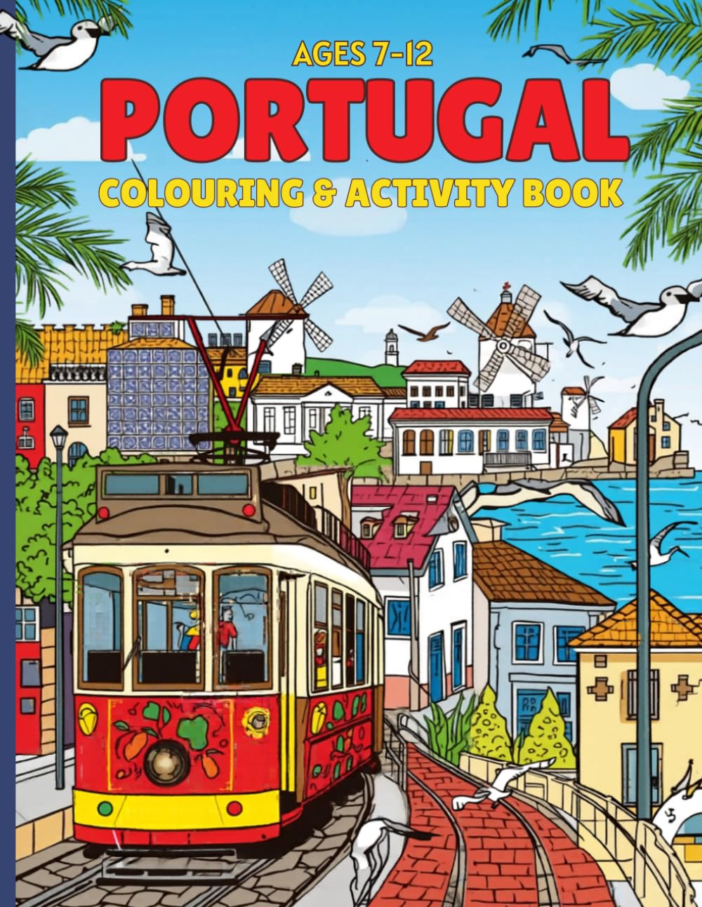 Portugal Activity Book for Kids: Coloring Pages, Crosswords, and Word Searches: Explore Culture, Landmarks, and Wildlife: A Fun Educational Journey ... Explorer’s Global Explorer Activity Books)