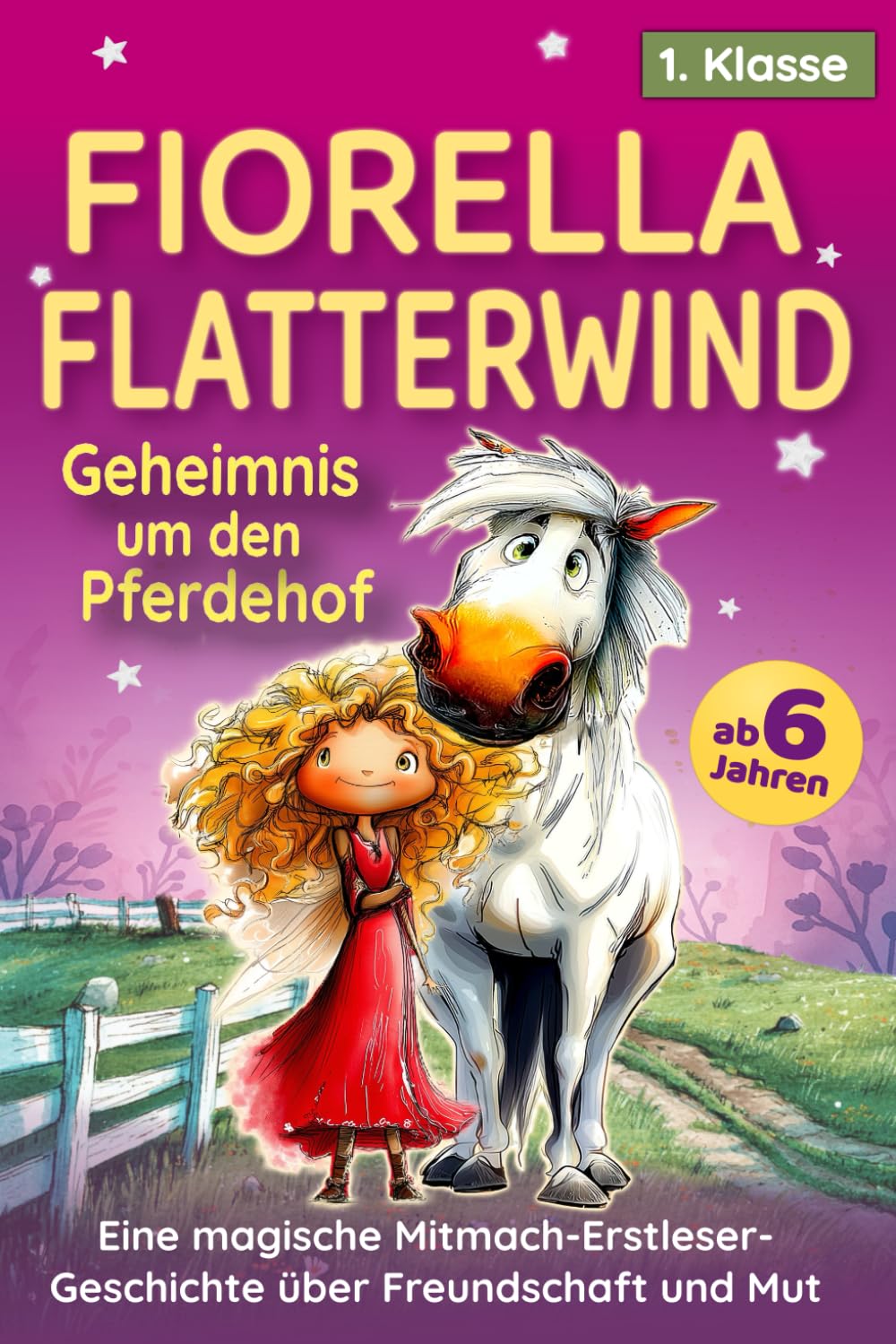 Fiorella Flatterwind - Geheimnis um den Pferdehof: Eine magische Mitmach-Erstleser-Geschichte über Freundschaft und Mut für Mädchen ab 6 Jahren I Silbenbuch 1. Klasse zum Lesenlernen mit Rätselspaß