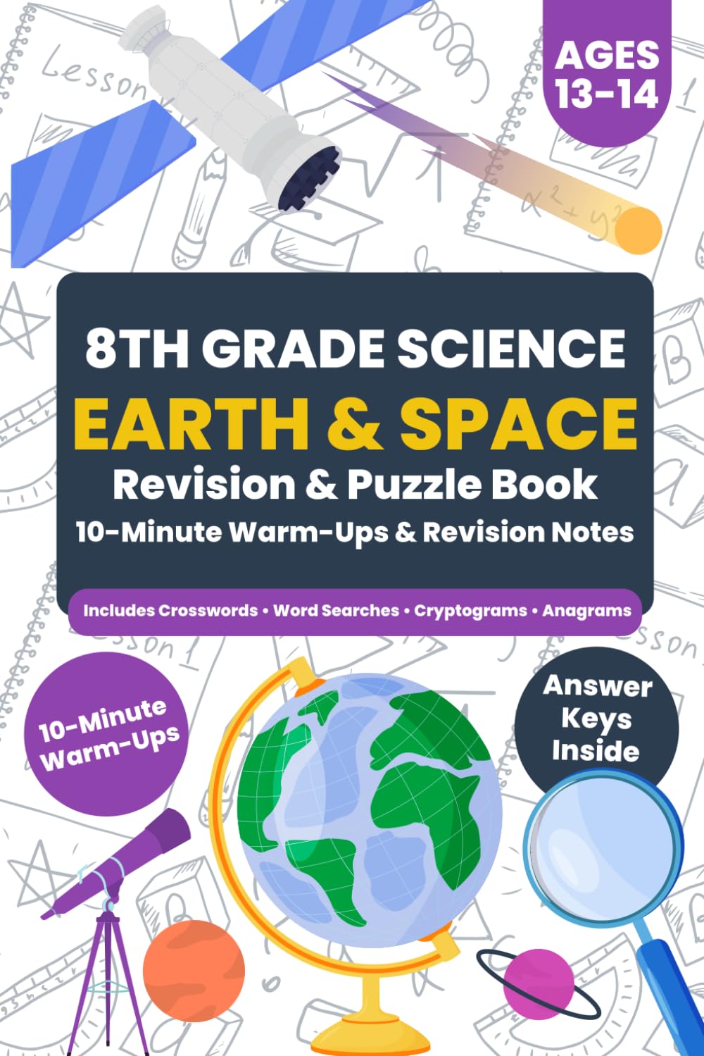 8th Grade Science – Earth & Space Science (Ages 13–14): 10-Minute Warm-Ups, Revision Notes & Puzzle Practice (Answer Keys Inside) (8th Grade Science Revision and Puzzle Books)