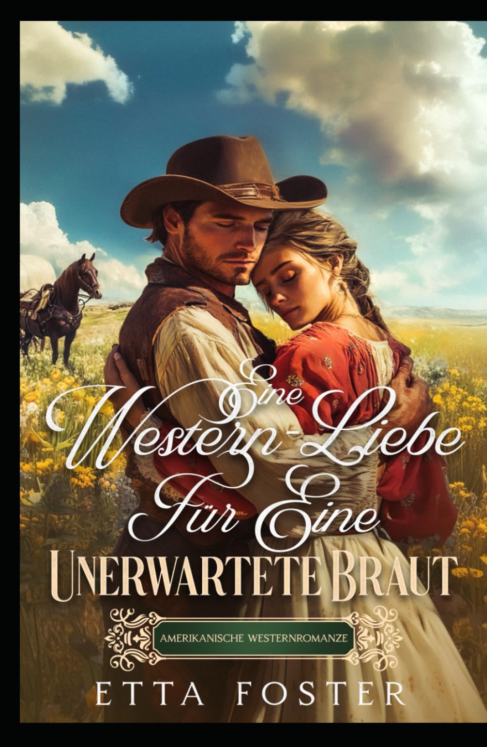 Eine Western-Liebe Für Eine Unerwartete Braut: Amerikanische Westernromanze (Liebe Per Post Im Wilden Westen)