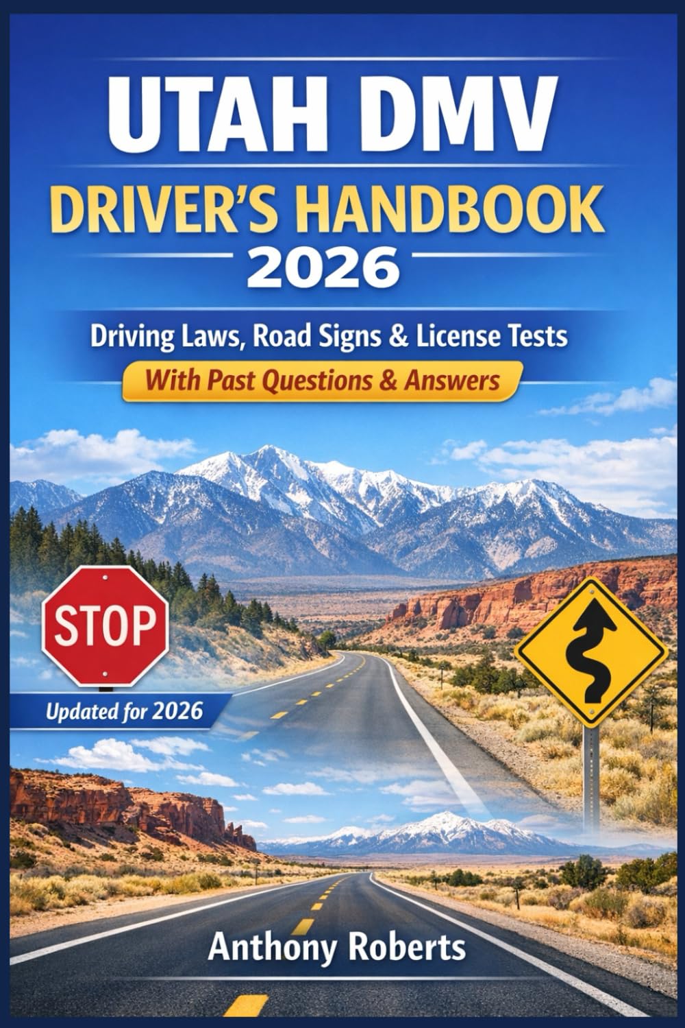 Utah DMV Driver’s Handbook 2026: Driving Laws, Road Signs & License Tests — With Past Questions & Answers (DMV for both commercial, private, truck, ... drivers both experienced and inexperienced.)