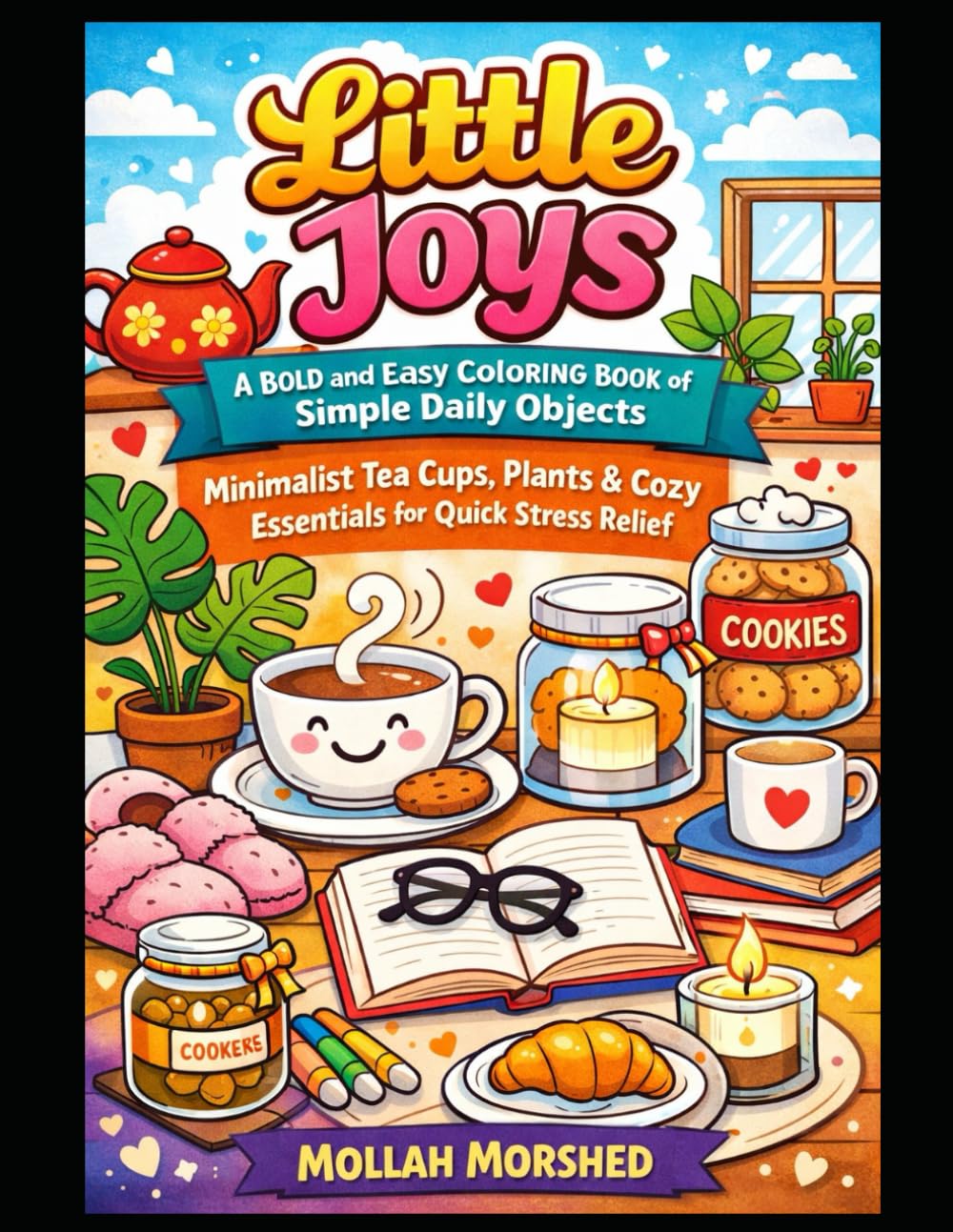 Little Joys: A Bold and Easy Coloring Book of Simple Daily Objects – Minimalist Tea Cups, Plants & Cozy Essentials for Quick Stress Relief