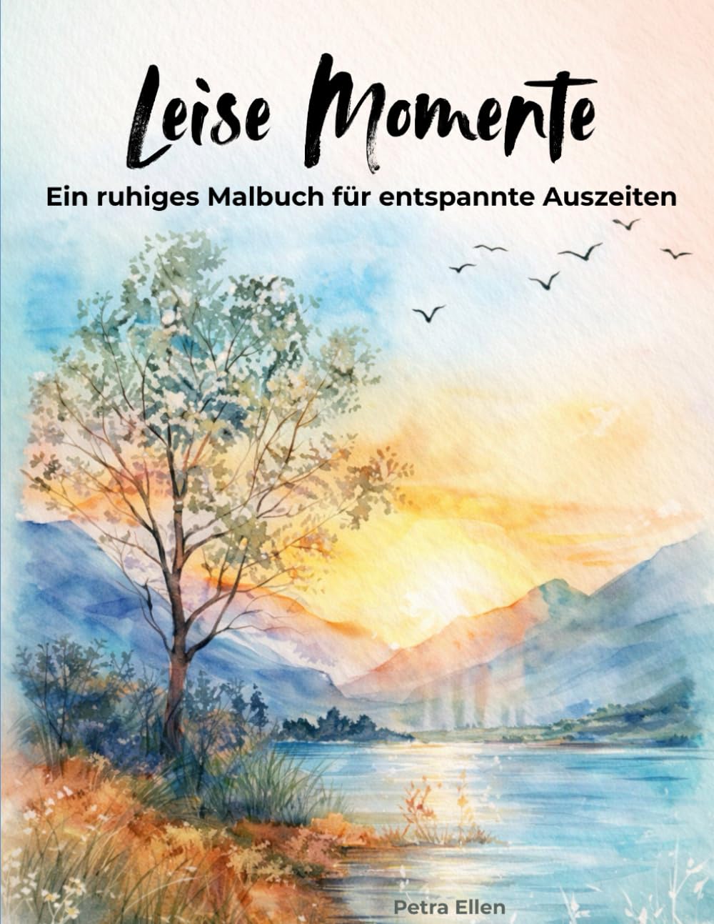 Leise Momente: Ein ruhiges Malbuch für entspannte Auszeiten
