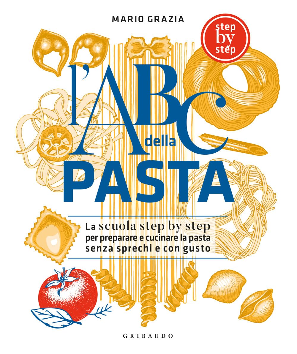 L'abc Della Pasta. La Scuola Step By Step Per Preparare E Cucinare La Pasta Senza Sprechi E Con Gusto - 4