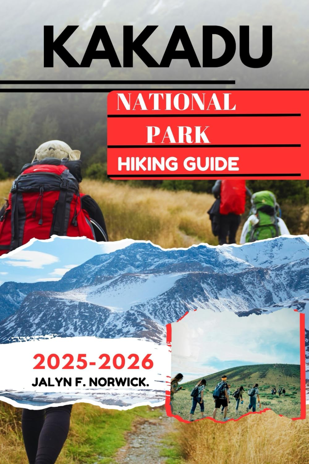 KAKADU NATIONAL PARK HIKING GUIDE 2025-2026: 44 (Trailblazer: The Ultimate Hiking Guide Series)