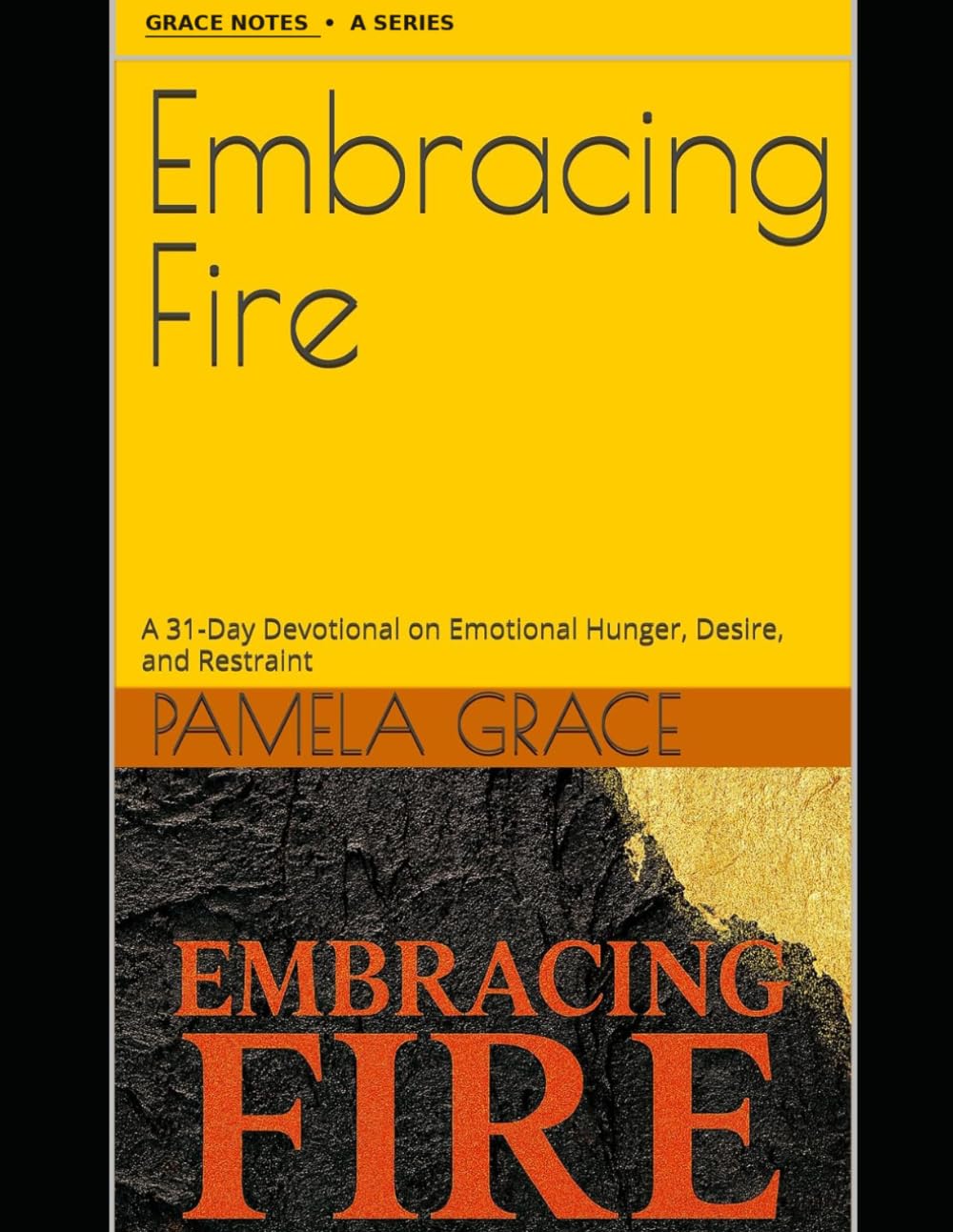 Embracing Fire: A 31-Day Devotional on Emotional Hunger, Desire, and Restraint