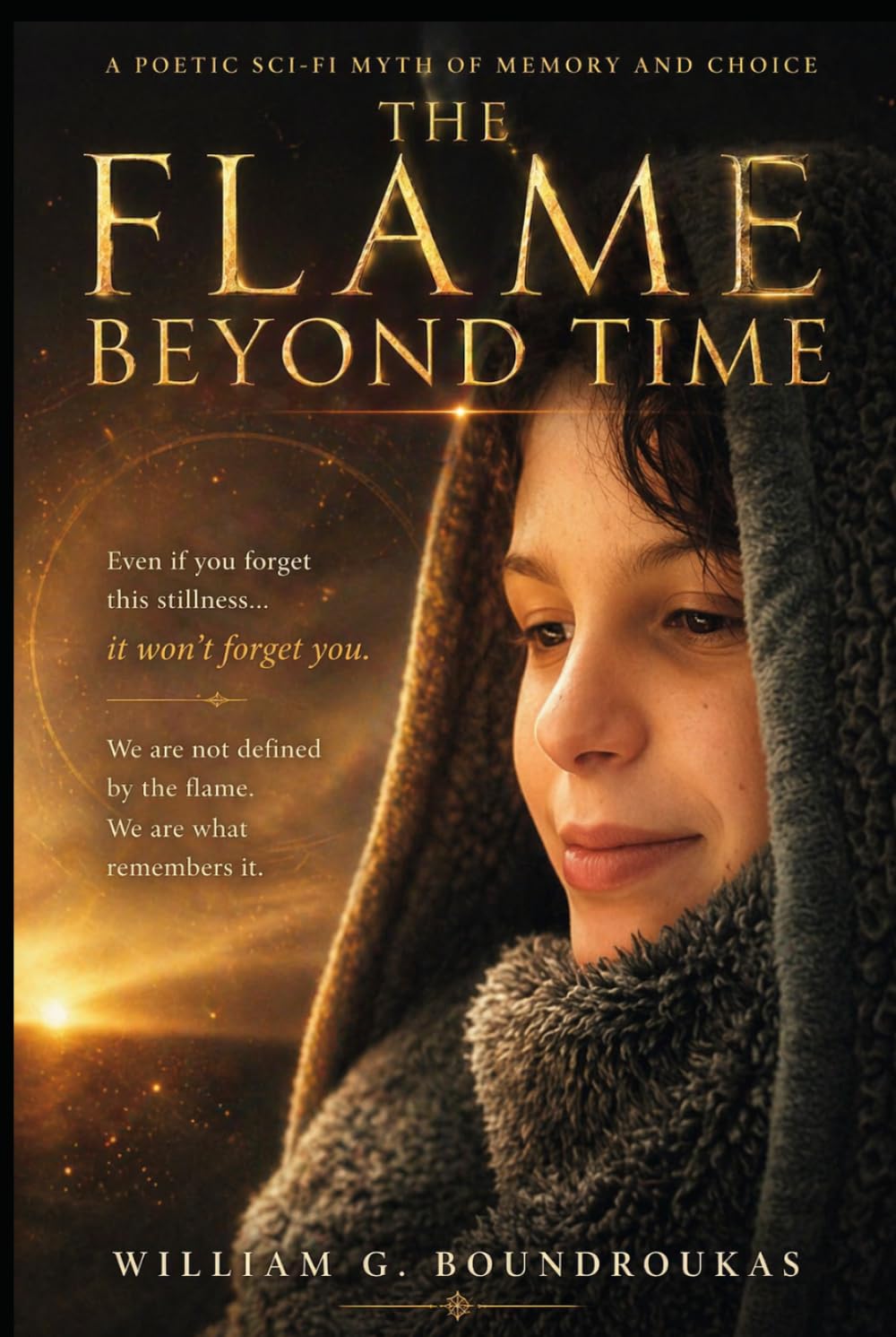 The Flame Beyond Time: A Journey Through Silence, Memory, and the Eternal Thread (The Worlds That Remember)