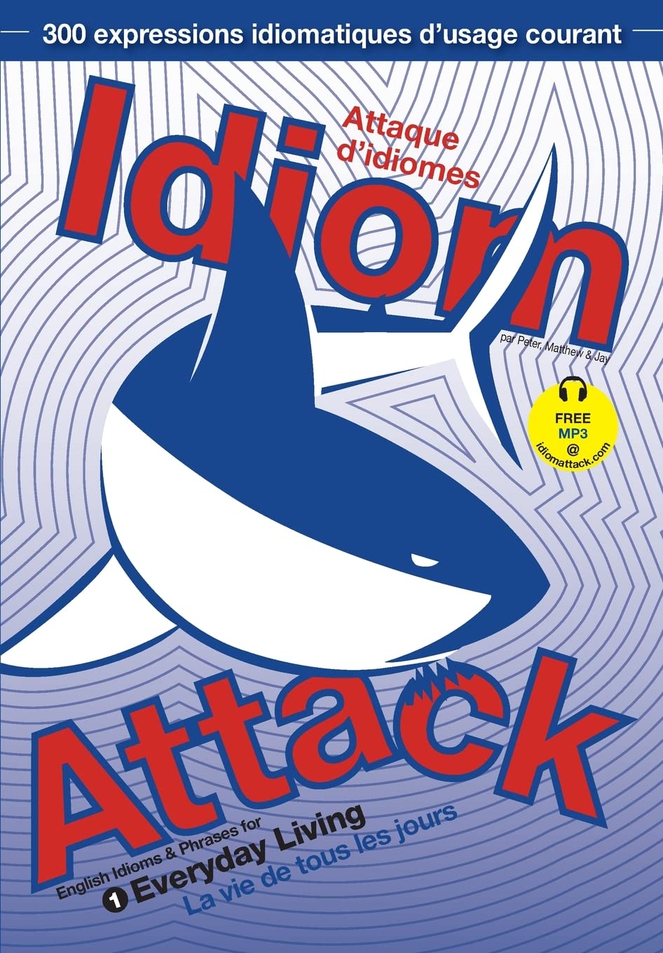 Idiom Attack Vol.1: Everyday Living (French Edition)