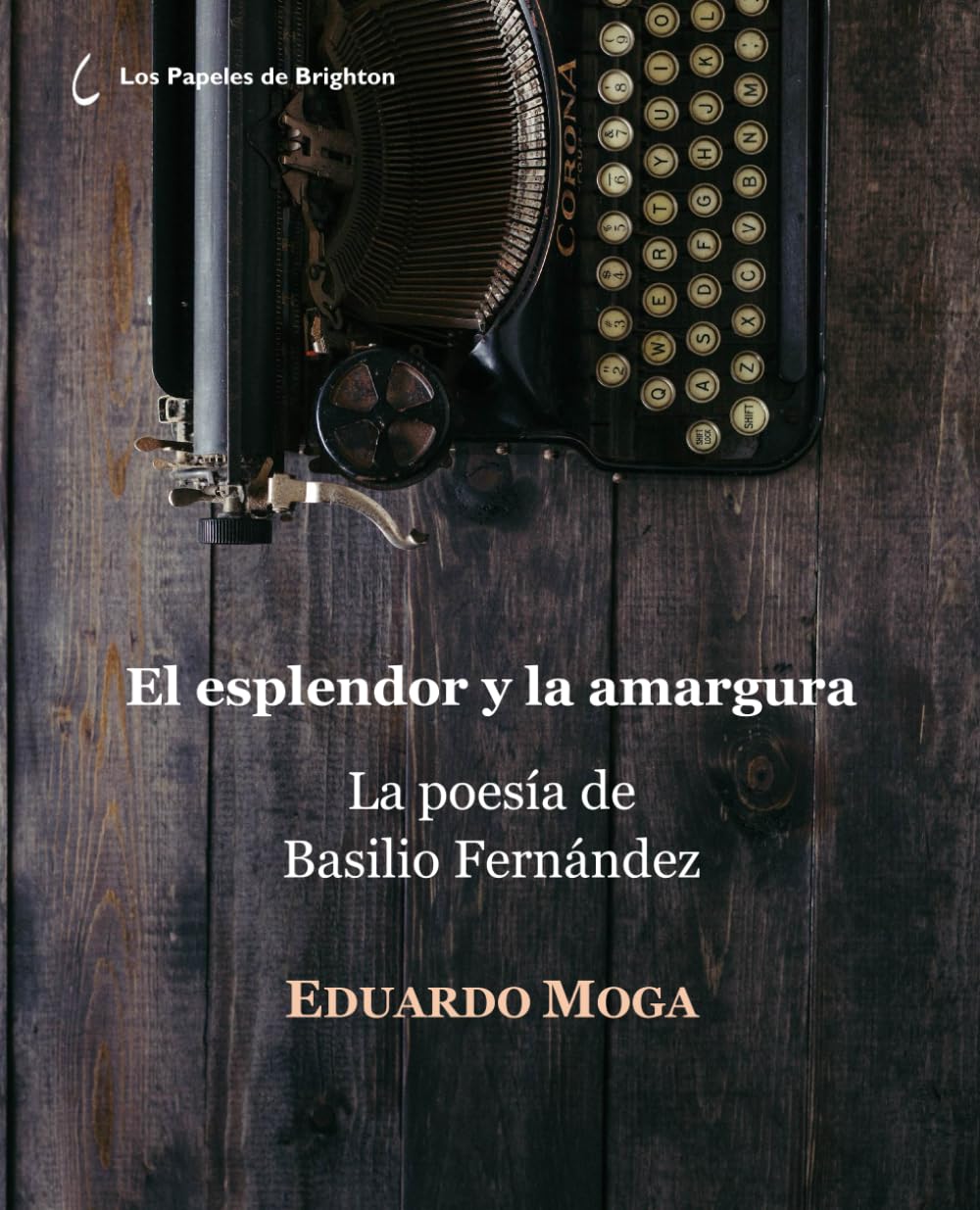 El esplendor y la amargura: La poesía de Basilio Fernández