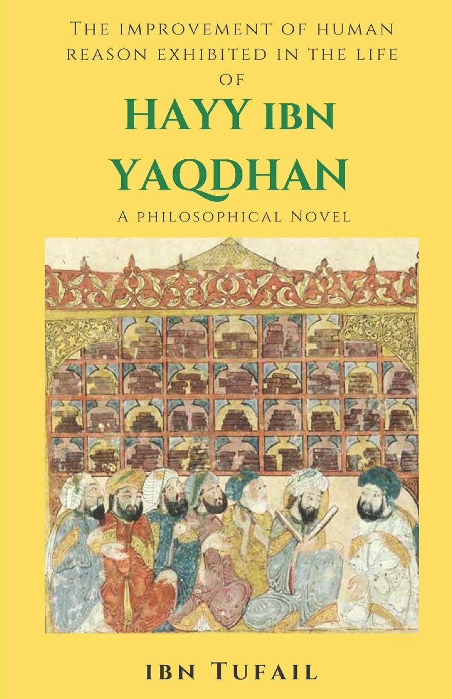 HAYY IBN YAQDHAN: A Philosophical Novel