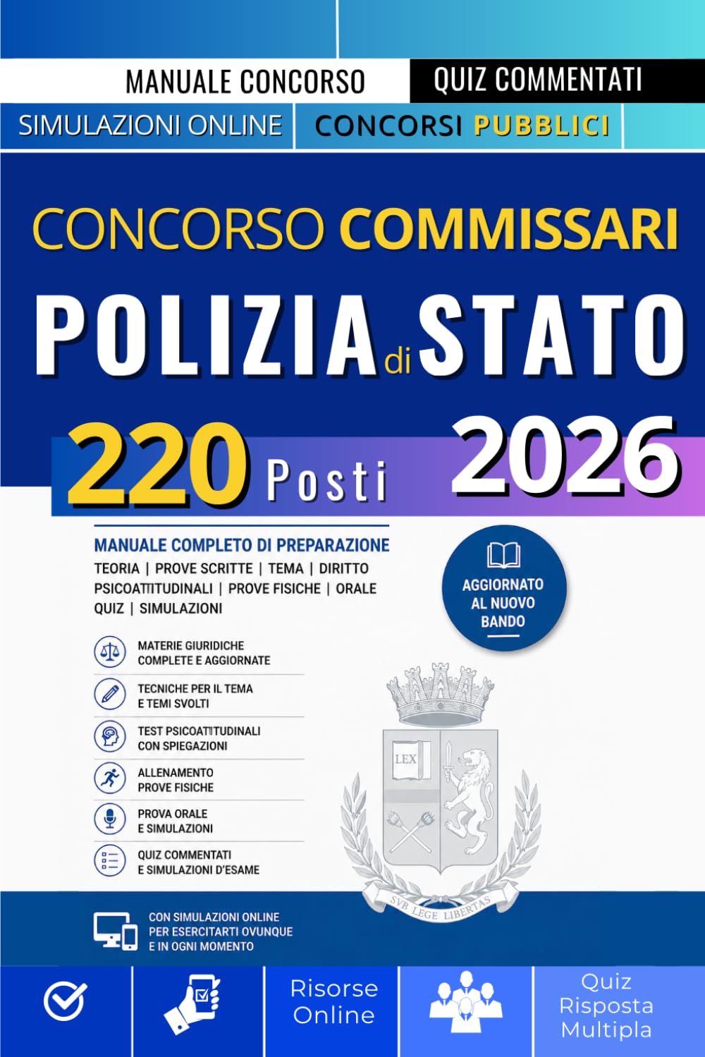 Concorso Commissari Polizia di Stato 2026: Manuale completo di preparazione: Teoria - Prove Scritte - Temi - Diritto - Prove Fisiche Psicoattitudinali - Orale - Simulazioni