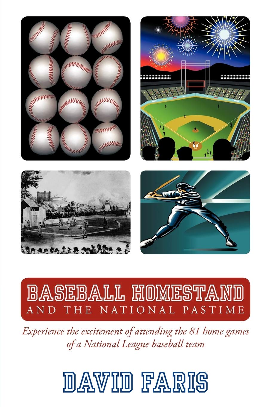 Baseball Homestand: The National Pastime: Experience the Excitement of Attending the 81 Home Games of a National League Baseball Team.