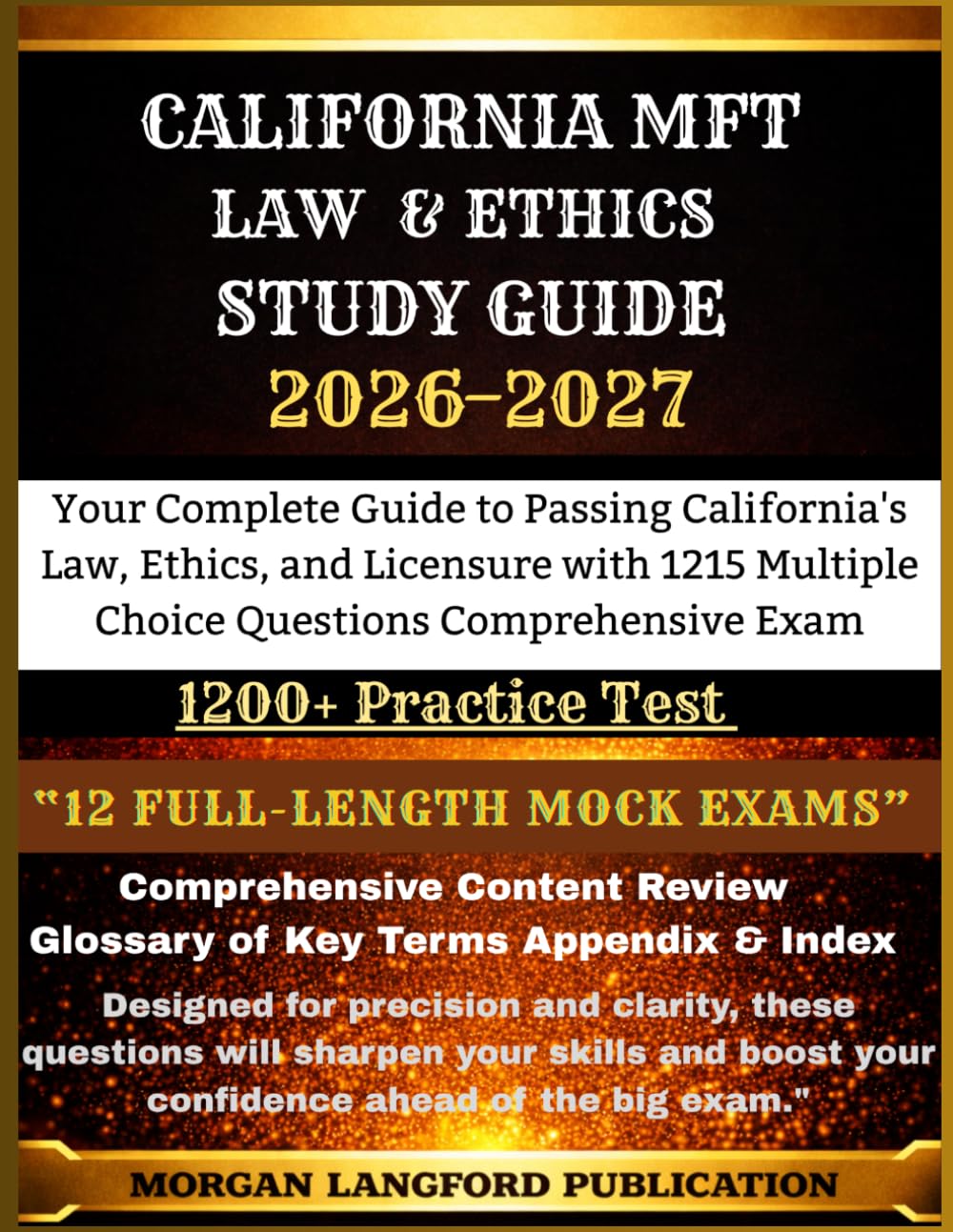 CALIFORNIA MFT LAW & ETHICS STUDY GUIDE 2026-2027 EDITION: Your Complete Guide to Passing California's Law, Ethics, and Licensure with 1215 Multiple Choice Questions Comprehensive Exam
