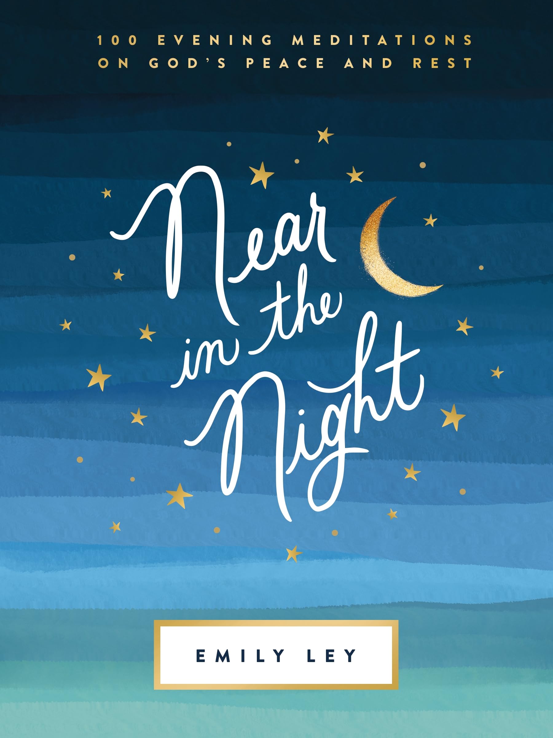 Near in the Night: 100 Evening Meditations on God’s Peace and Rest (A 100-Day Devotional)