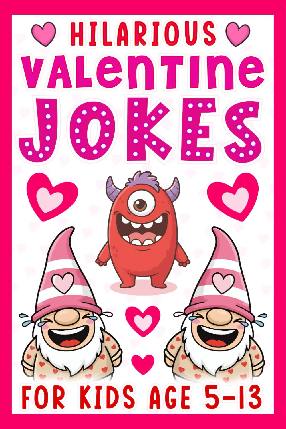 Hilarious Valentine Jokes For Kids: Funny Present For Kids Age 8-12, Featuring 200 Funny Jokes, Riddles, Knock Knock Jokes And Dad Jokes, Perfect For ... Day. (Valentine Present For Kids Age 8-10.)