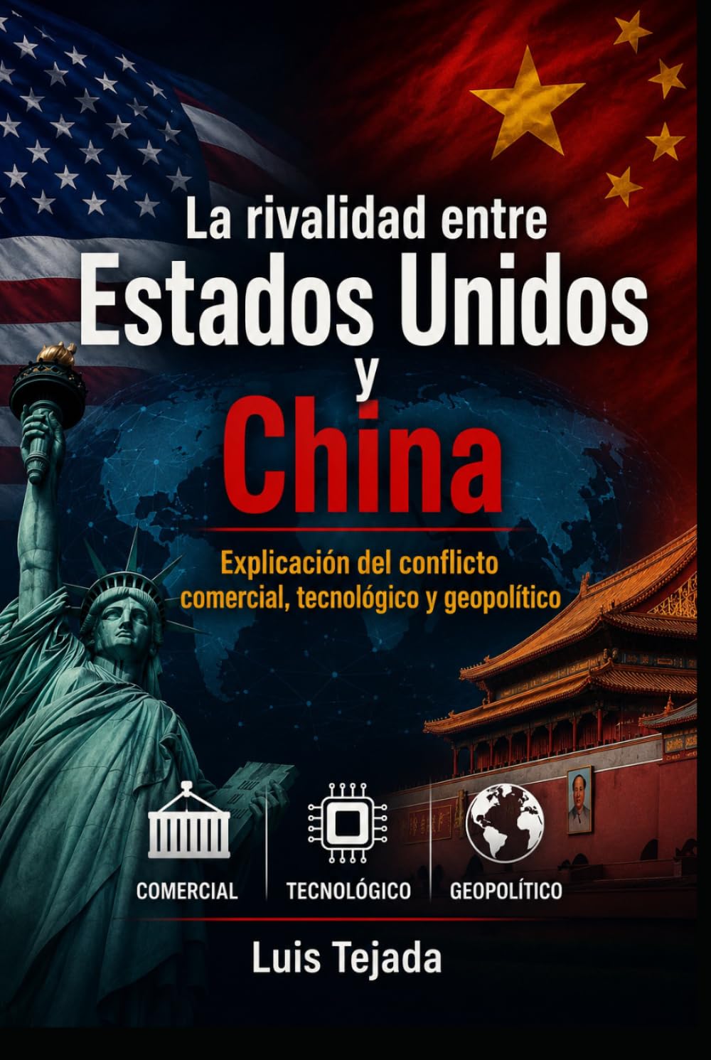 La rivalidad entre Estados Unidos y China: Explicación del conflicto comercial, tecnológico y geopolítico