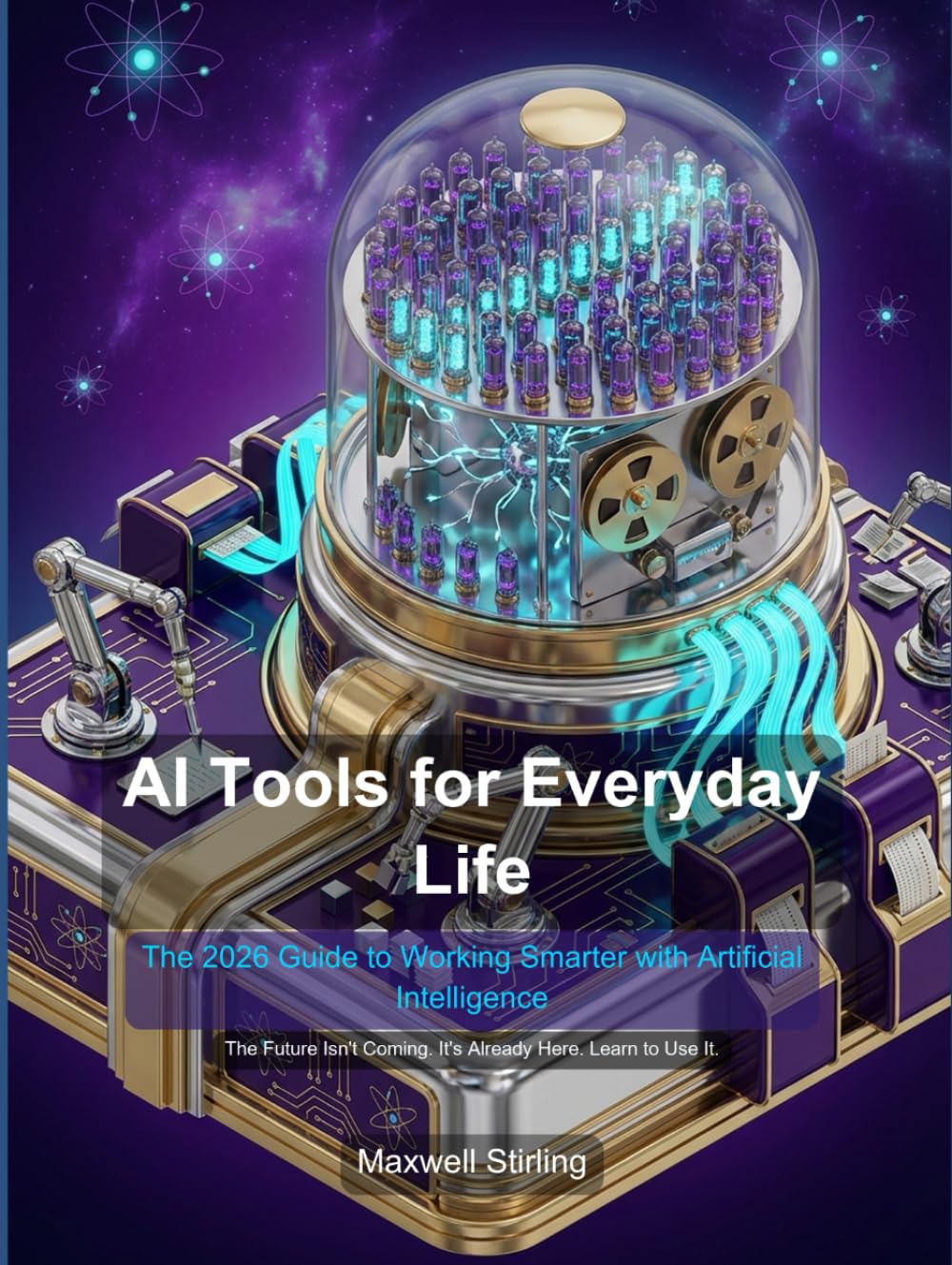 AI Tools for Everyday Life: The 2026 Guide to Working Smarter with Artificial Intelligence