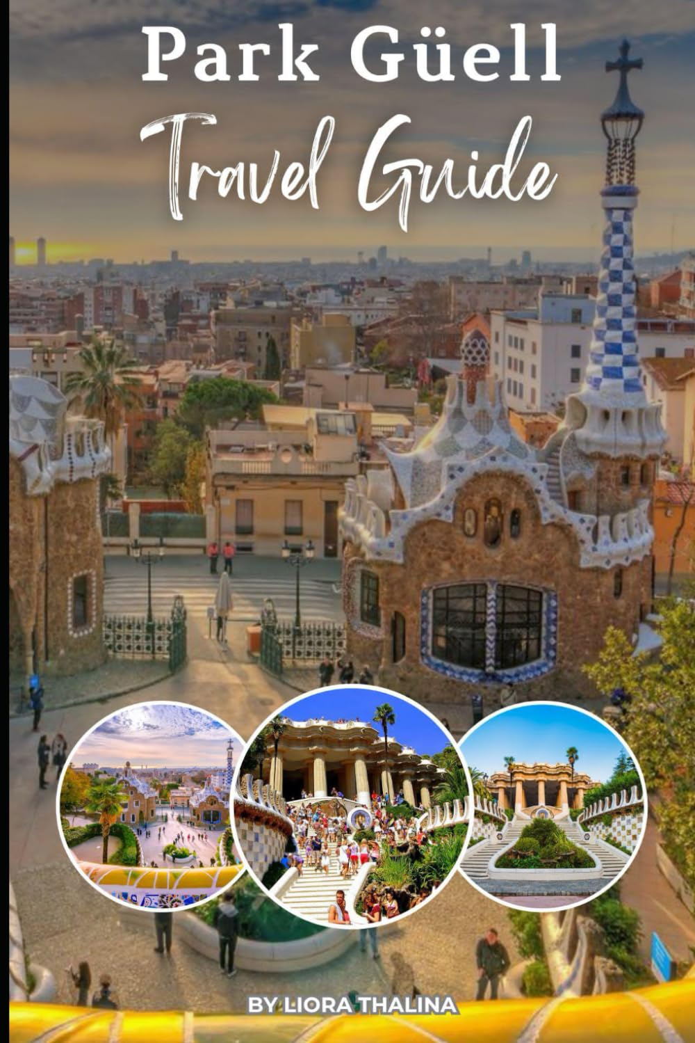 Park Güell Travel Guide 2025: Explore the beauty, history and secrets of Barcelona's iconic park guell in 2025.