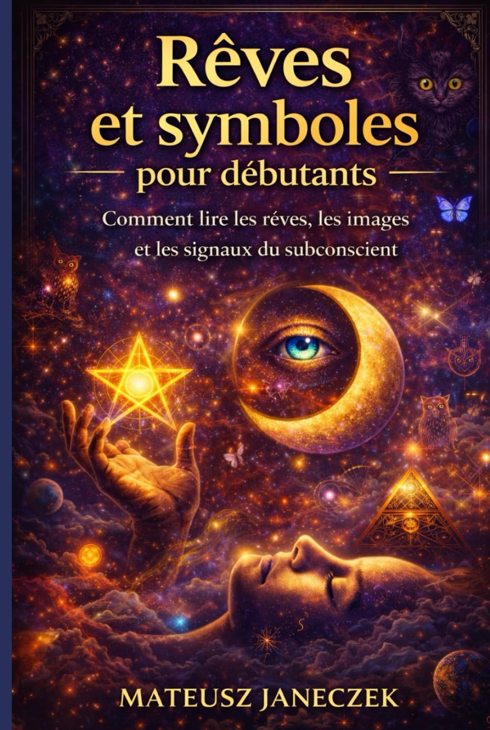 Rêves et symboles pour débutants – Comment lire les rêves, les images et les signaux du subconscient