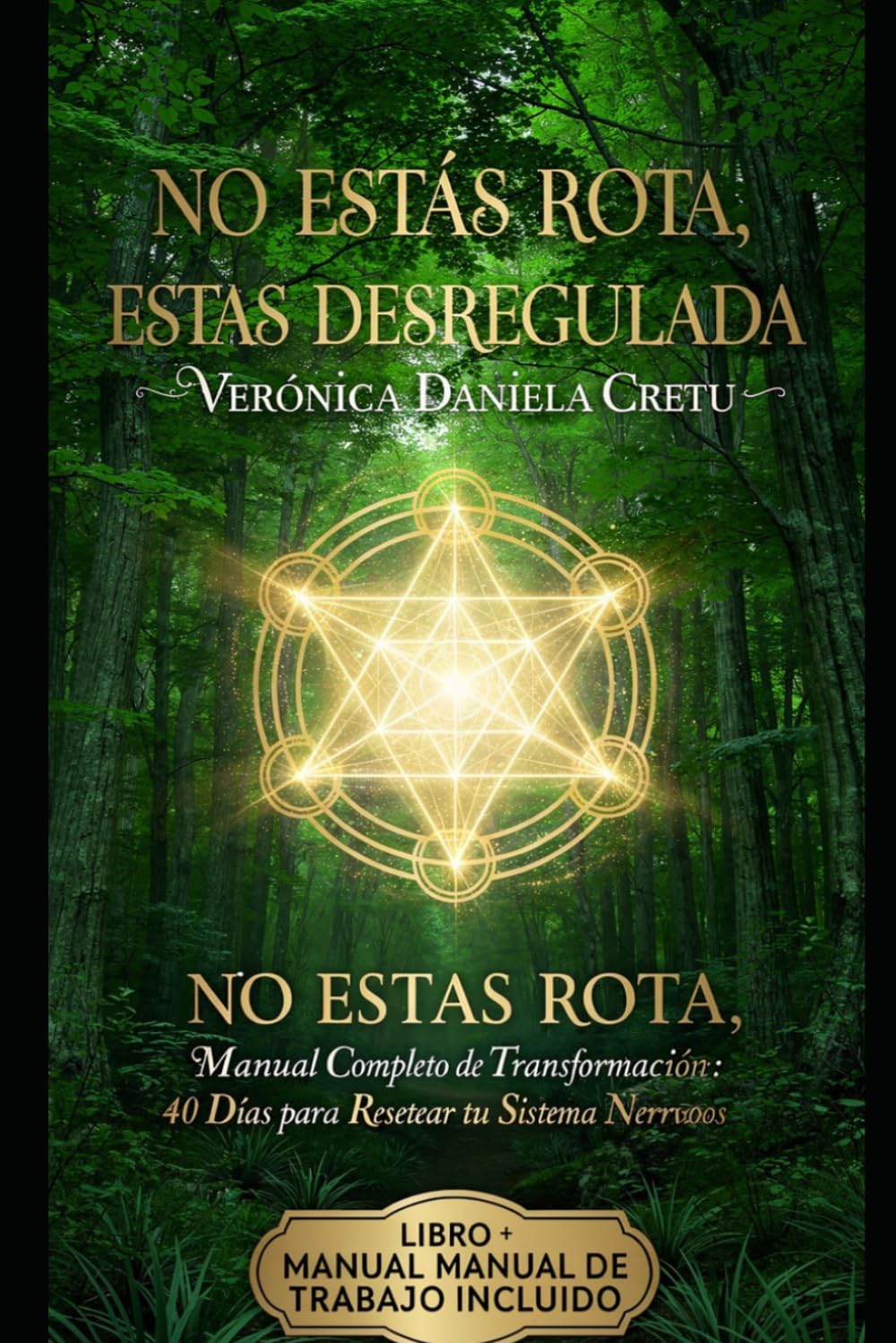 No Estás Rota, Estás Desregulada: Manual Completo de Transformación: 40 Días para Resetear tu Sistema Nervioso con Cábala, 37 Flores de Bach y ... En Los Bosques Cura Mente Cuerpo y Alma)