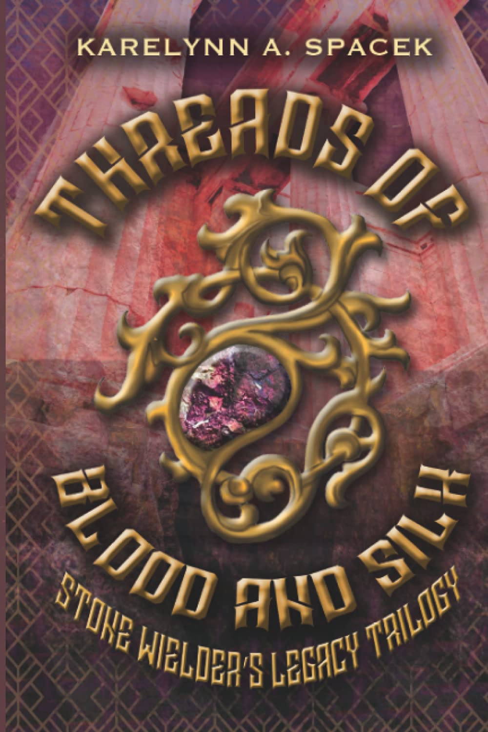 Threads of Blood and Silk: The stone Wielder's Legacy Trilogy Book 2 (A Stone Wielder's Legacy Trilogy)