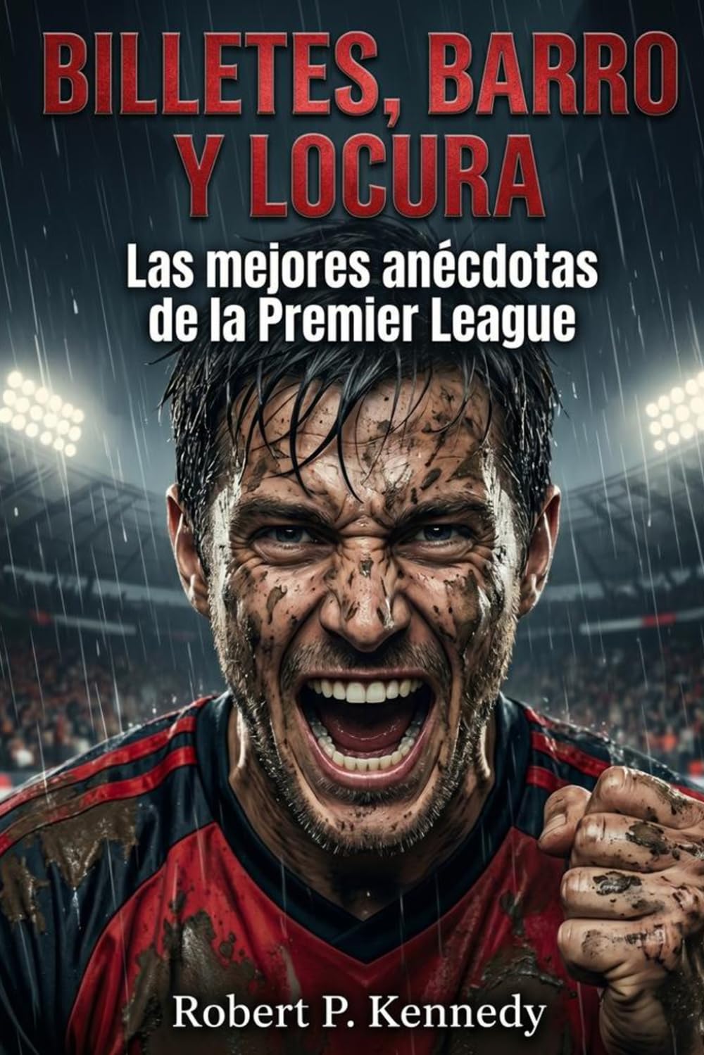 Billetes, Barro y Locura: Las mejores anécdotas de la Premier League