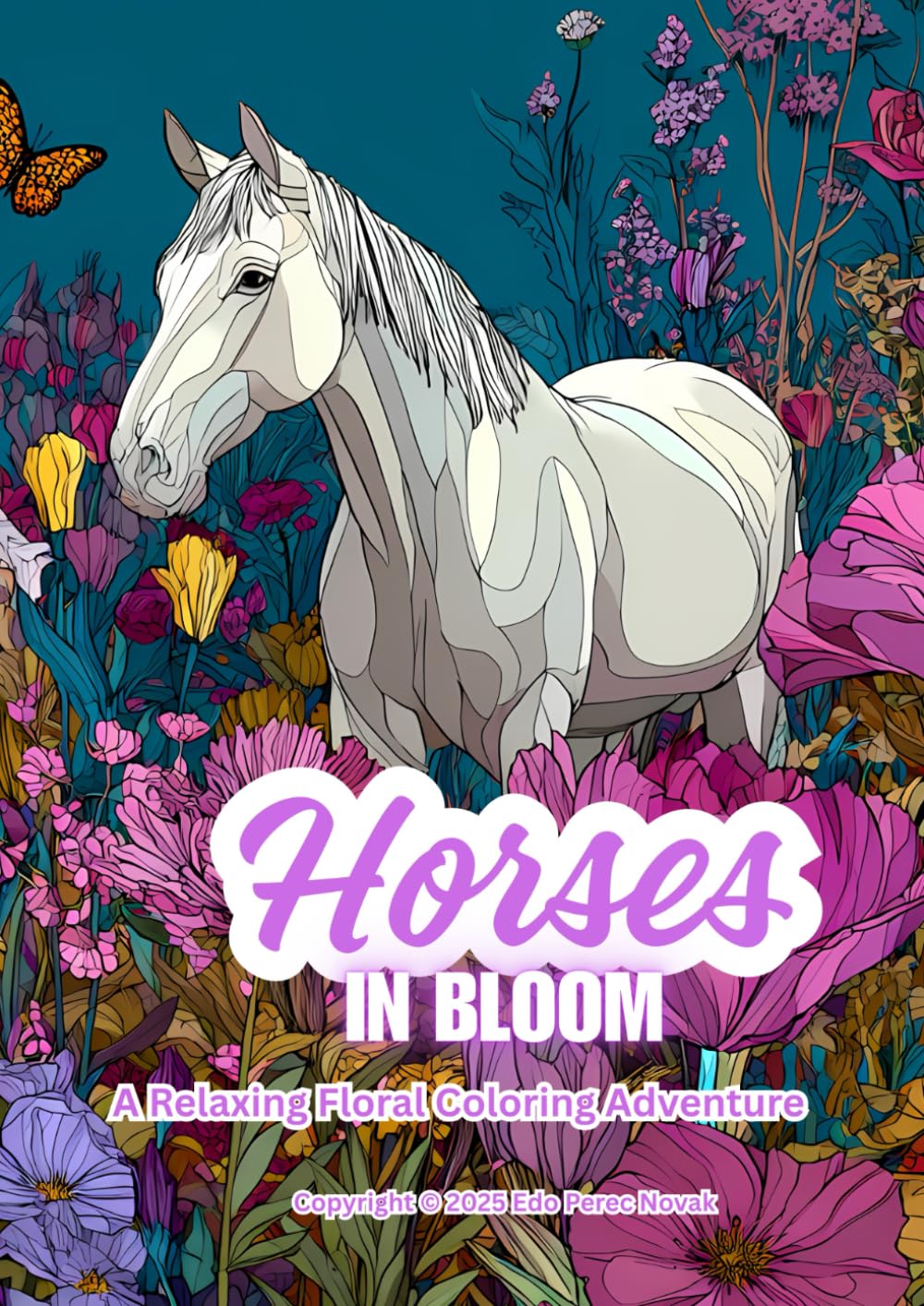 Horses In Bloom: A Relaxing Floral Coloring Adventure (In Bloom Coloring Series)