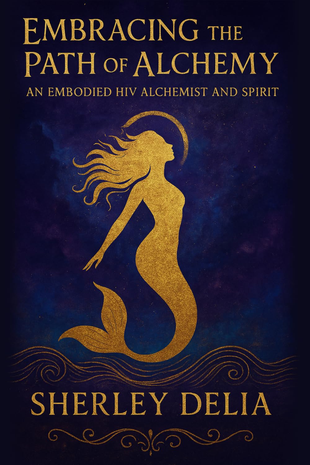 Embracing the Path of Alchemy: An Embodied HIV Alchemist and Spirit