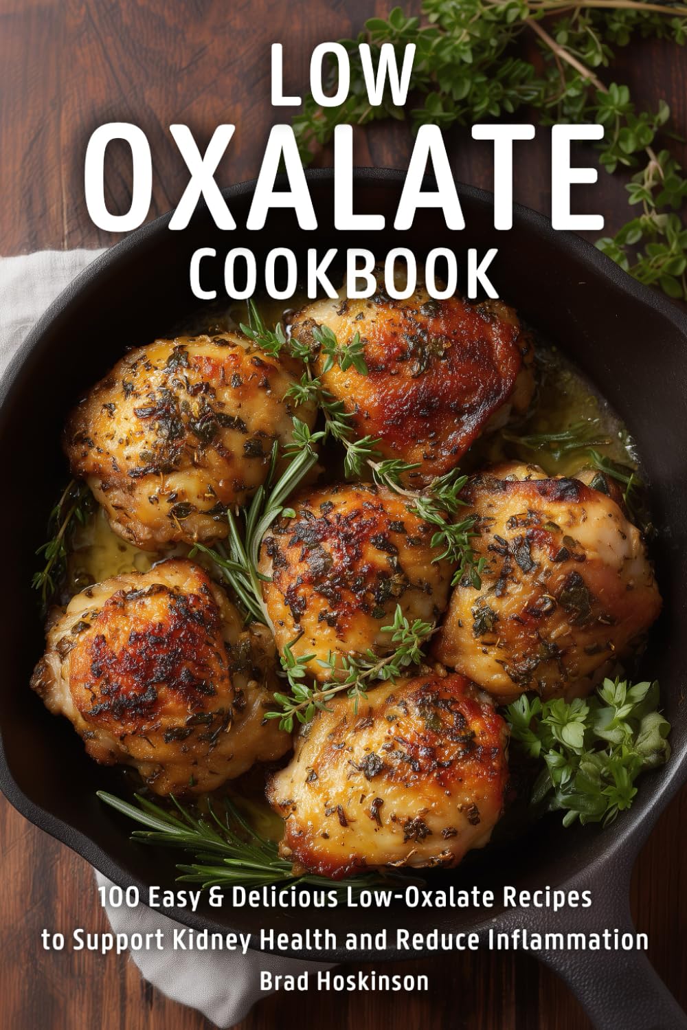 Low Oxalate Cookbook: 100 Easy & Delicious Low-Oxalate Recipes to Support Kidney Health and Reduce Inflammation