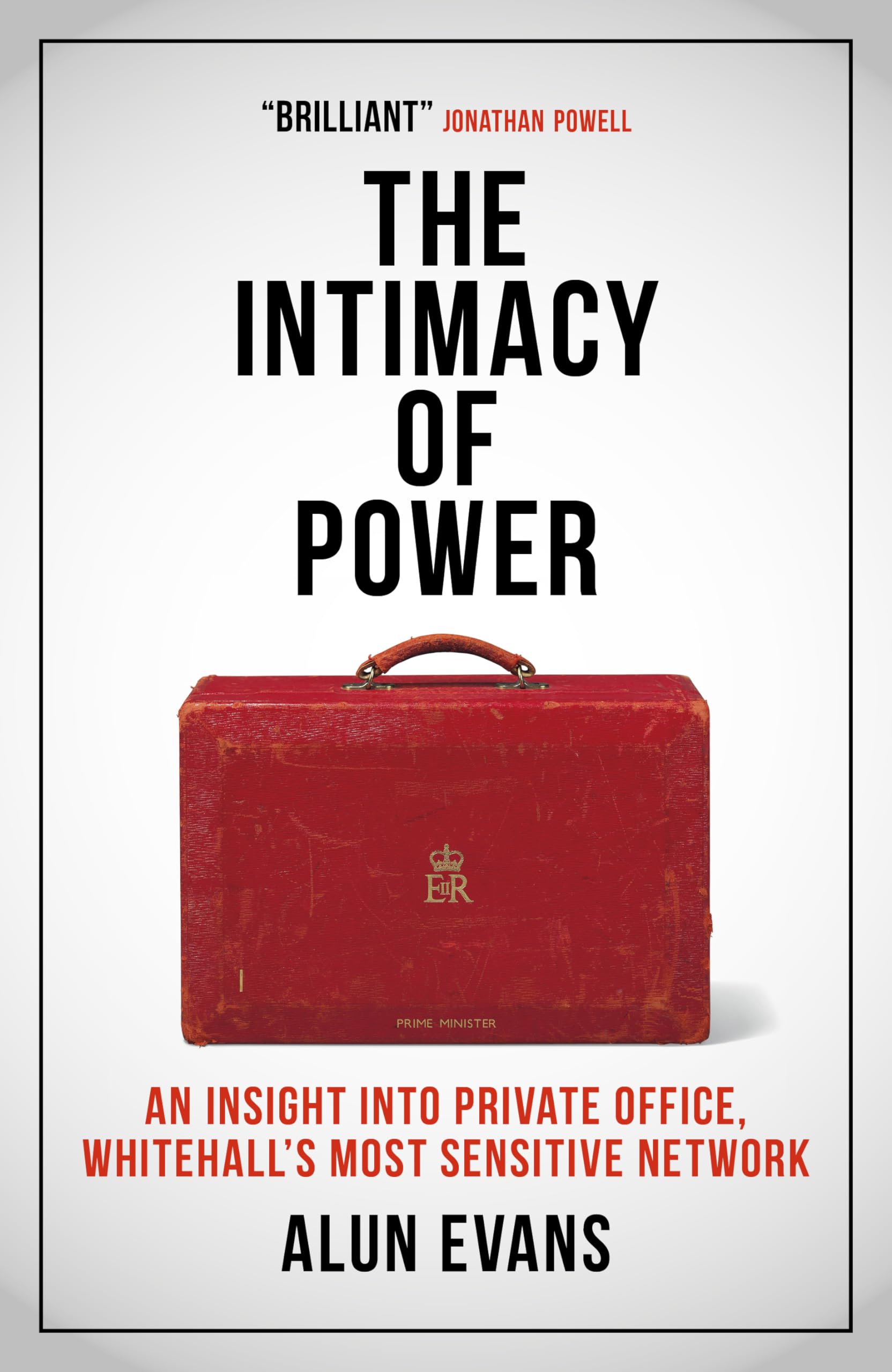 The Intimacy of Power An insight into private office, Whitehall’s most sensit...