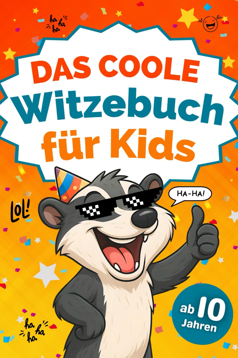 Das coole Witzebuch für Kinder ab 10 Jahren: Mit lustigen Witzen, cleveren Scherzfragen und jeder Menge Spaß – das perfekte Geschenk für Jungen und Mädchen
