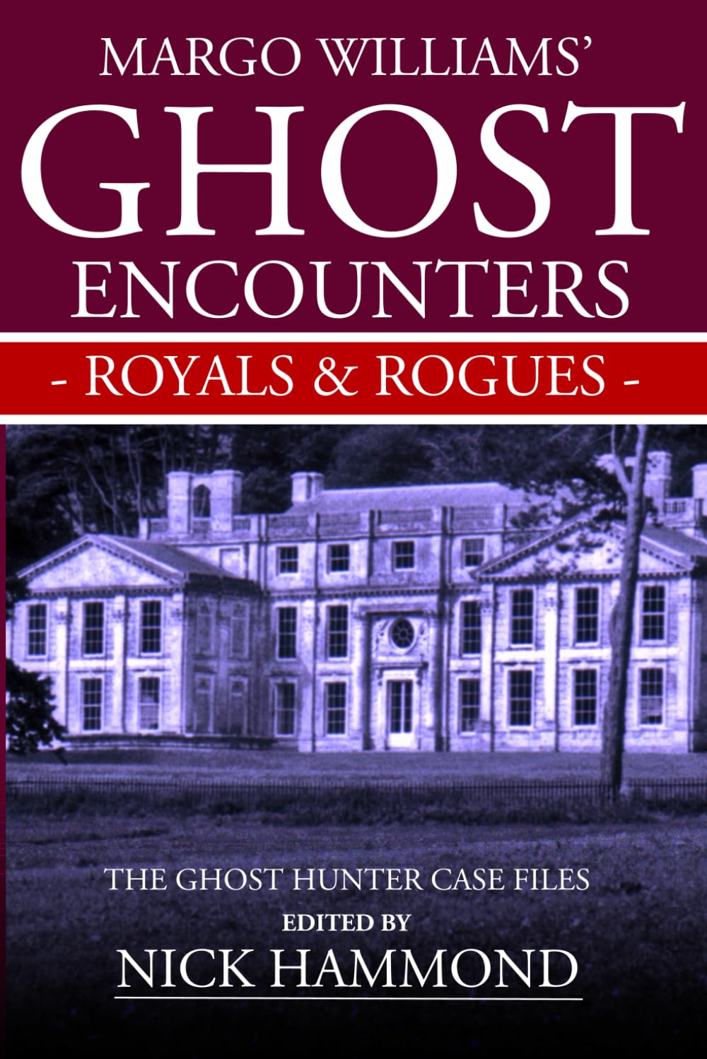 Ghost Encounters Royals and Rogues: The Ghost Hunter Case Files of Margo Williams