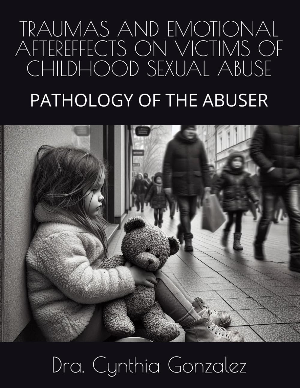 TRAUMAS AND EMOTIONAL AFTEREFFECTS ON VICTIMS OF CHILDHOOD SEXUAL ABUSE: PATHOLOGY OF THE ABUSER