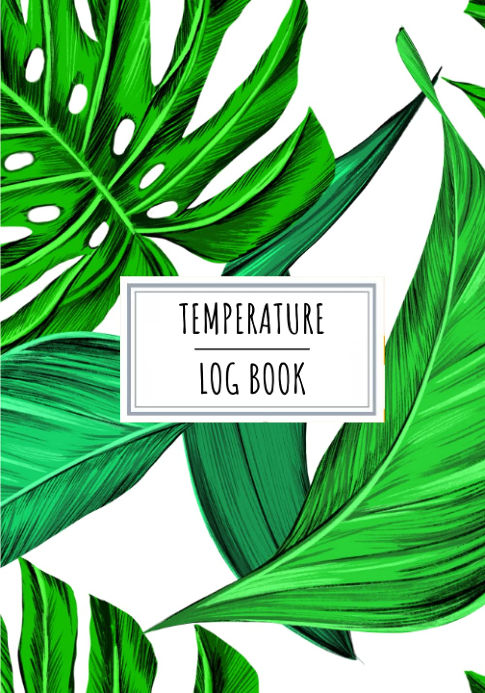 Temperature Log Book: Daily Tracker to Keep Track and Reviews Of Temperatures Recording | Record Date, Time, Temperature Level, Notes and More On 100 Detailed Sheets.