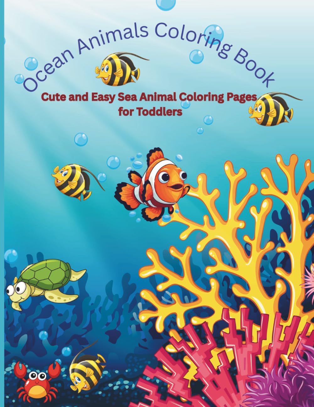 Ocean Animals Coloring Book: Cute and Easy Sea Animal Coloring Pages for Toddlers