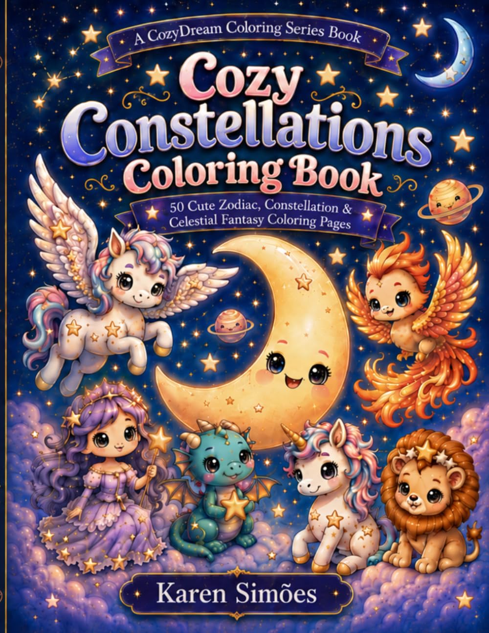 Cozy Constellations Coloring Book: 50 Cute Zodiac, Constellation & Celestial Fantasy Coloring Pages (A CozyDream Coloring Series Book)