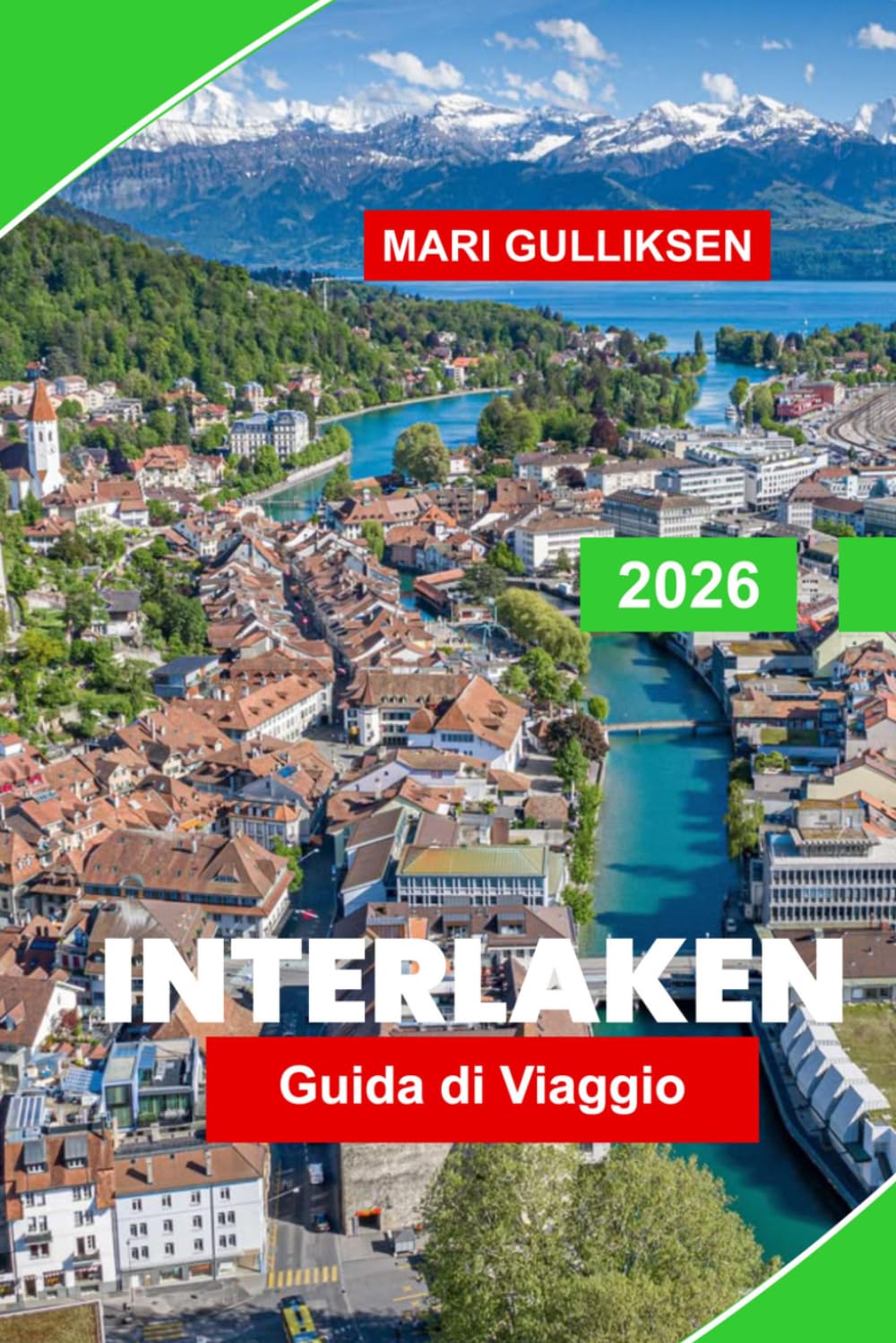 Interlaken Guida di viaggio 2026: Scopri le vette alpine, i laghi pittoreschi, le avventure in montagna, i borghi svizzeri e i consigli pratici per la tua vacanza in Svizzera.