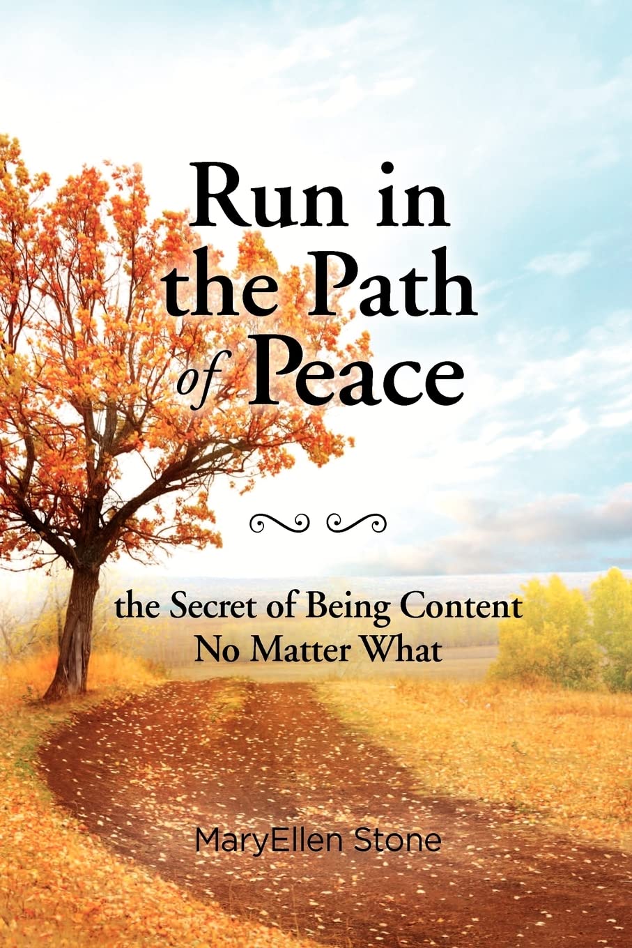 Run in the Path of Peace: the Secret of Being Content No Matter What
