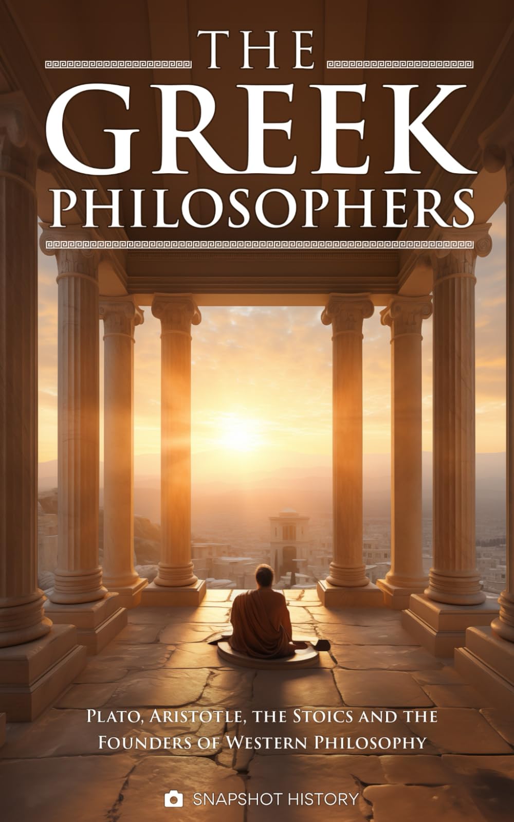 The Greek Philosophers: Plato, Aristotle, the Stoics and the Founders of Western Philosophy