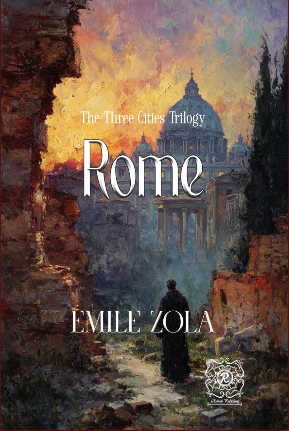 The Three Cities Trilogy - Rome: Rebirth Collectors' Edition - Annotated
