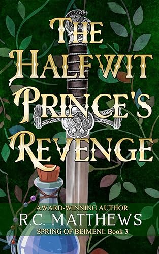 The Halfwit Prince's Revenge: A Cinderella Retelling (Spring of Beimeni)