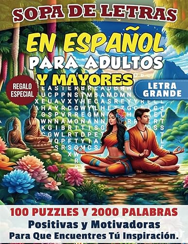 SOPA DE LETRAS EN ESPAÑOL PARA ADULTOS: 100 puzzles y 2000 Palabras Positivas y Motivadoras Para Que Encuentres Tú Inspiración. Palabras Que ... EN ESPAÑOL PARA ADULTOS LETRA GRANDE)