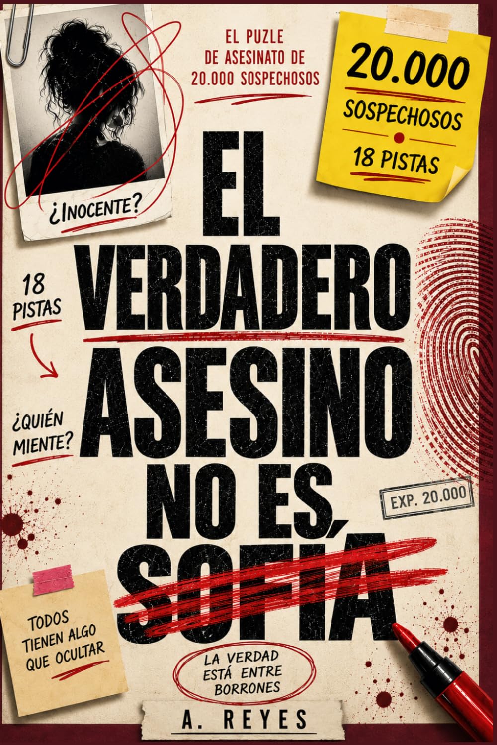 El verdadero asesino no es Sofía: EL ENIGMA DE LOS 20.000 SOSPECHOSOS: 18 Pistas Ocultas. Miles de Sospechosos. Una Única Respuesta.